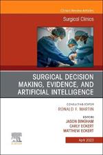 Surgical Decision Making, Evidence, and Artificial Intelligence, An Issue of Surgical Clinics