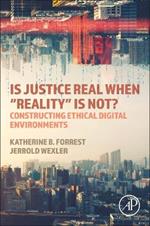 Is Justice Real When “Reality? is Not?: Constructing Ethical Digital Environments