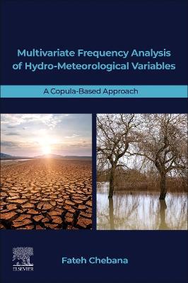 Multivariate Frequency Analysis of Hydro-Meteorological Variables: A Copula-Based Approach - Fateh Chebana - cover