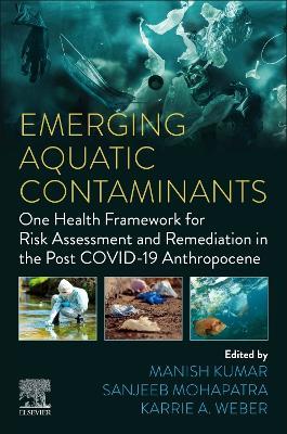 Emerging Aquatic Contaminants: One Health Framework for Risk Assessment and Remediation in the Post COVID-19 Anthropocene - cover