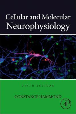Cellular and Molecular Neurophysiology - Constance Hammond - cover