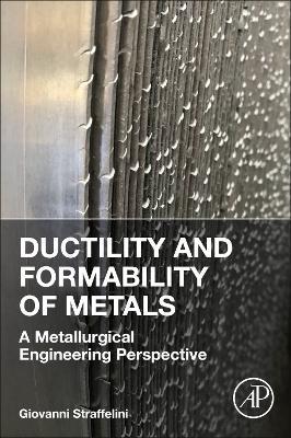 Ductility and Formability of Metals: A Metallurgical Engineering Perspective - Giovanni Straffelini - cover
