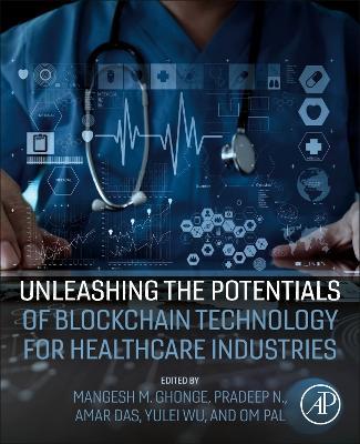 Unleashing the Potentials of Blockchain Technology for Healthcare Industries - cover