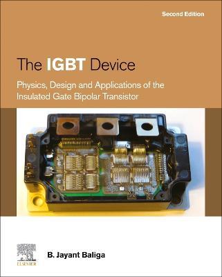 The IGBT Device: Physics, Design and Applications of the Insulated Gate Bipolar Transistor - B. Jayant Baliga - cover