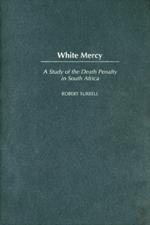 White Mercy: A Study of the Death Penalty in South Africa