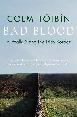 Bad Blood: A Walk Along the Irish Border - Colm Tóibín - cover