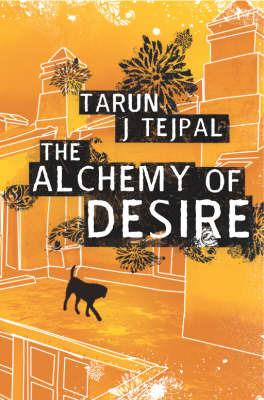 The Alchemy of Desire - Tarun J. Tejpal - cover