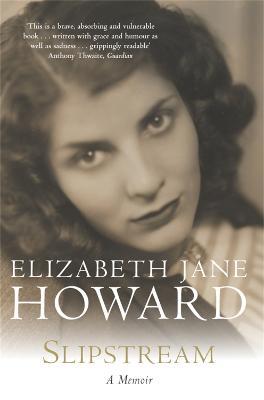 Slipstream: A Memoir - Elizabeth Jane Howard - cover