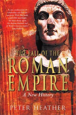 The Fall of the Roman Empire: A New History - Peter Heather - cover