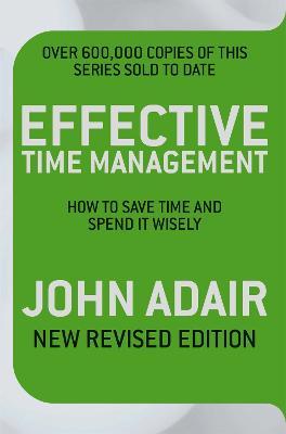 Effective Time Management (Revised edition): How to save time and spend it wisely - John Adair - cover