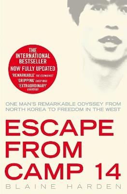 Escape from Camp 14: One Man's Remarkable Odyssey from North Korea to Freedom in the West - Blaine Harden - cover