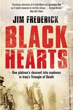 Black Hearts: One Platoon's Descent into Madness in Iraq's Triangle of Death