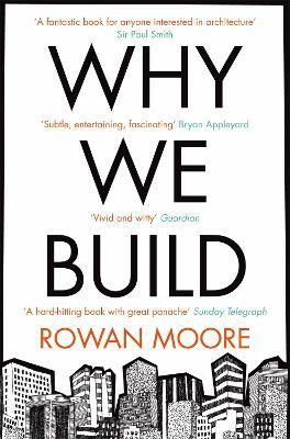 Why We Build - Rowan Moore - cover