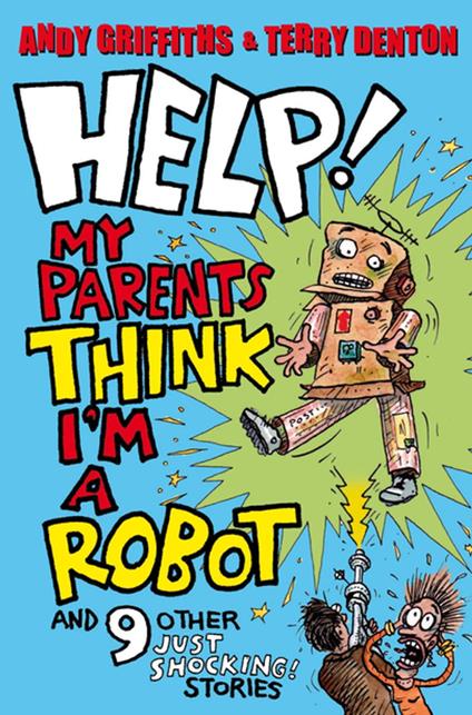 Help! My Parents Think I'm a Robot - Andy Griffiths,Terry Denton - ebook