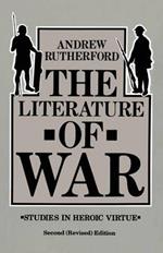 The Literature of War: Studies in Heroic Virtue