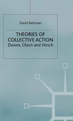 Theories of Collective Action: Downs, Olson and Hirsch