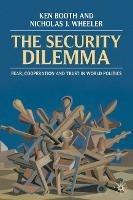 The Security Dilemma: Fear, Cooperation and Trust in World Politics - Ken Booth,Nicholas Wheeler - cover