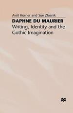 Daphne du Maurier: Writing, Identity and the Gothic Imagination