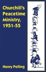 Churchill’s Peacetime Ministry, 1951–55