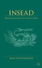 Insead: From Intuition to Institution