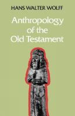 Anthropology of the Old Testament - Hans-Walter Wolff - cover