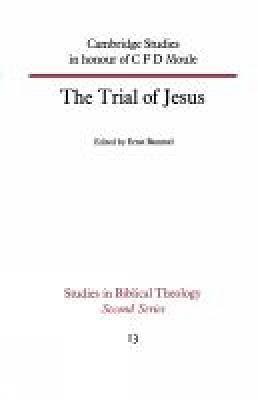 The Trial of Jesus: Cambridge Studies in honour of C F D Moule - cover