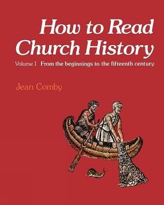 How to Read Church History Volume One: From the beginnings to the fifteenth century - Jean Comby - cover