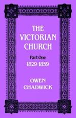 Victorian Church: Part one 1829-1859