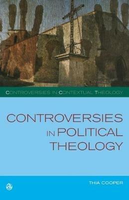 Controversies in Political Theology - Thia Cooper - cover