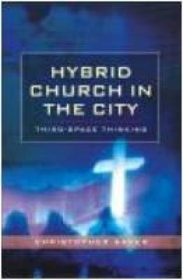 Hybrid Church in the City: Third Space Thinking - Christopher Baker - cover