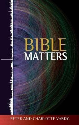 Bible Matters - Peter Vardy,Charlotte Vardy - cover