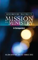 Researching Practice in Mission and Ministry: A Companion