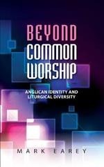 Beyond Common Worship: Anglican Identity and Liturgical Diversity