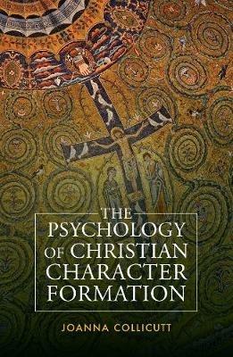 The Psychology of Christian Character Formation - Joanna Collicutt - cover