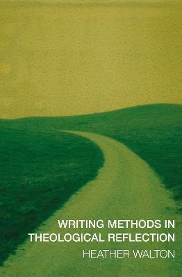 Writing Methods in Theological Reflection - Heather Walton - cover