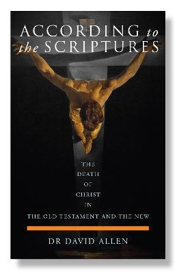 According to the Scriptures: The Death of Christ in the Old Testament and the New - David Allen - cover