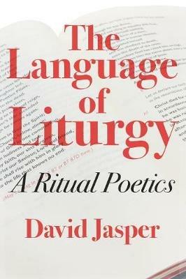 The Language of Liturgy: A Ritual Poetics - David Jasper - cover