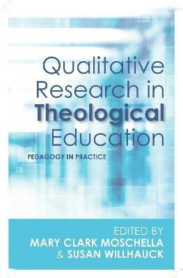 Qualitative Research in Theological Education: Pedagogy in Practice - cover