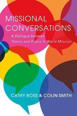 Missional Conversations: A Dialogue between Theory and Praxis in World Mission - cover