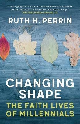 Changing Shape: The Faith Lives of Millennials - Ruth Perrin - cover