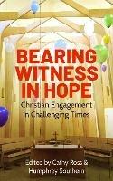 Bearing Witness in Hope: Christian Engagement in Challenging Times - cover