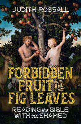 Forbidden Fruit and Fig Leaves: Reading the Bible with the Shamed - cover