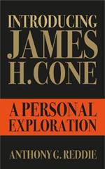 Introducing James H. Cone: A Personal Exploration