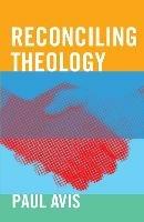 Reconciling Theology - Paul Avis - cover