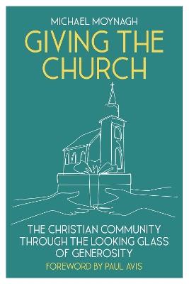 Giving the Church: The Christian Community Through the Looking Glass of Generosity - Michael Moynagh - cover