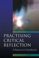 Practising Critical Reflection: A Resource Handbook - Jan Fook,Fiona Gardner - cover