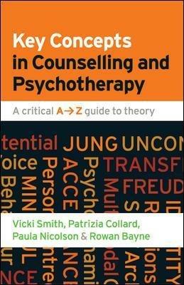 Key Concepts in Counselling and Psychotherapy: A Critical A-Z Guide to Theory - Vicki Smith,Patrizia Collard,Paula Nicolson - cover