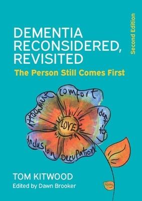 Dementia Reconsidered Revisited: The person still comes first - Tom Kitwood,Dawn Brooker - cover