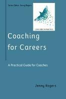 Coaching for Careers: A Practical Guide for Coaches - Jenny Rogers - cover