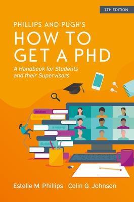 How to Get a PhD: A Handbook for Students and Their Supervisors - Estelle Phillips,Colin Johnson - cover